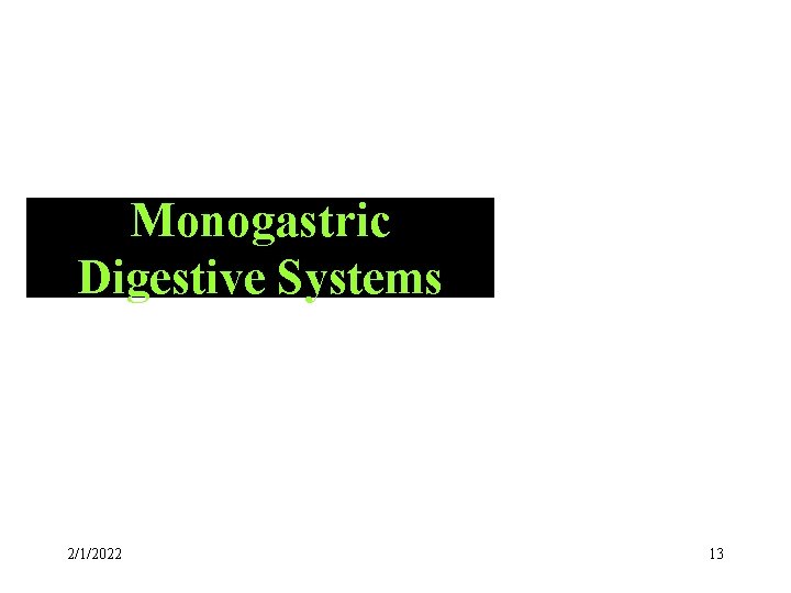 Monogastric Digestive Systems 2/1/2022 13 