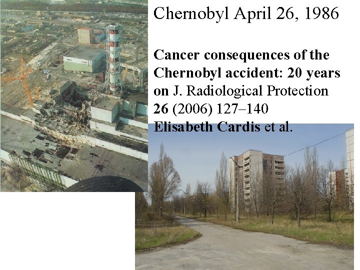 Chernobyl April 26, 1986 Cancer consequences of the Chernobyl accident: 20 years on J.