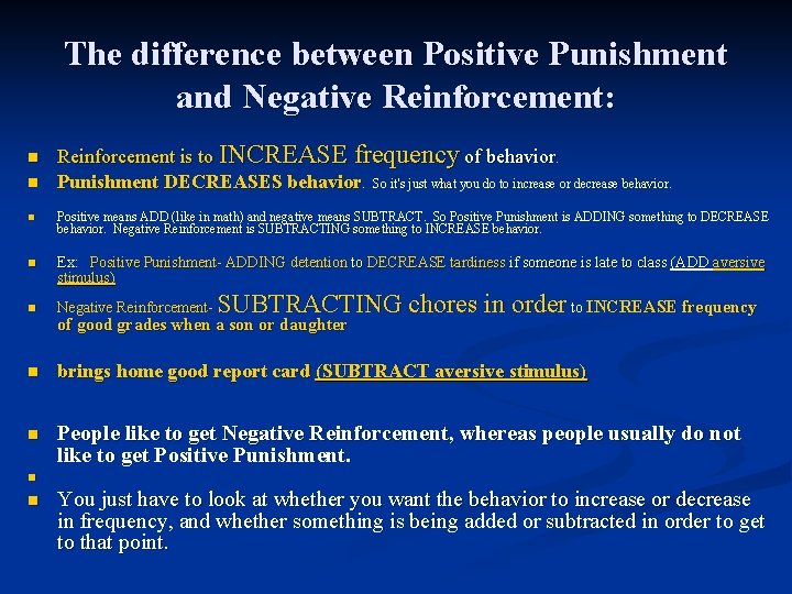The difference between Positive Punishment and Negative Reinforcement: n n Reinforcement is to INCREASE The difference between Positive Punishment and Negative Reinforcement: n n Reinforcement is to INCREASE