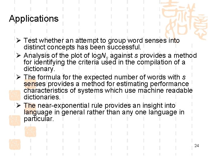 Applications Ø Test whether an attempt to group word senses into distinct concepts has