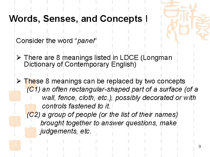 Words, Senses, and Concepts I Consider the word “panel” Ø There are 8 meanings