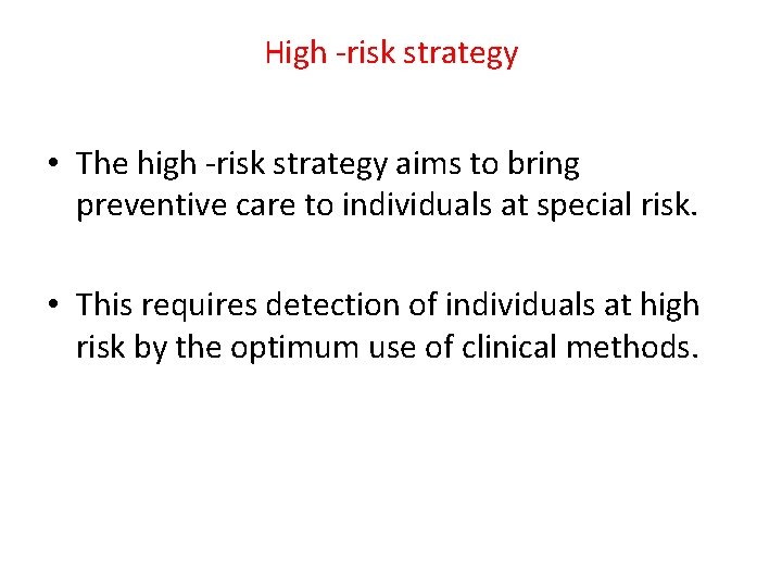 High -risk strategy • The high -risk strategy aims to bring preventive care to