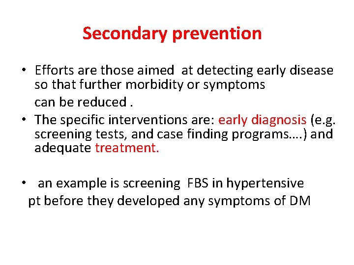 Secondary prevention • Efforts are those aimed at detecting early disease so that further