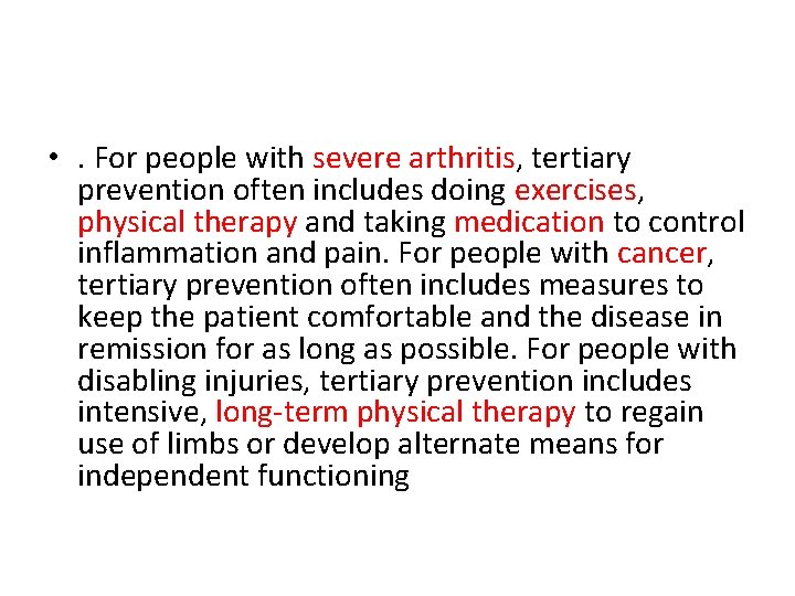  • . For people with severe arthritis, tertiary prevention often includes doing exercises,