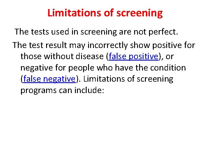 Limitations of screening The tests used in screening are not perfect. The test result