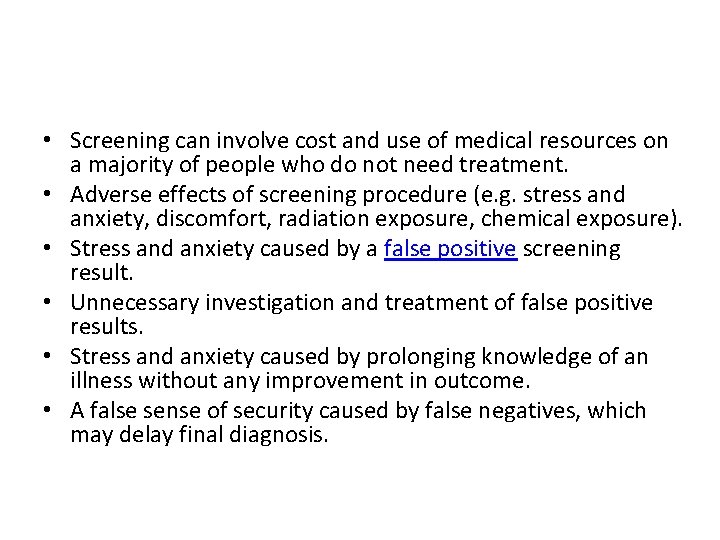  • Screening can involve cost and use of medical resources on a majority