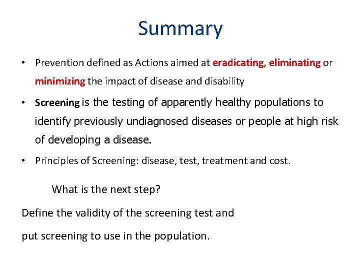 Summary • Prevention defined as Actions aimed at eradicating, eliminating or minimizing the impact