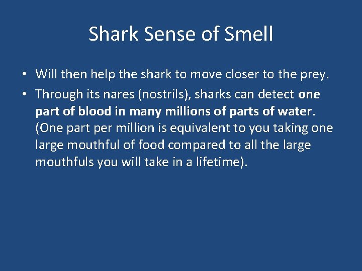 Shark Sense of Smell • Will then help the shark to move closer to