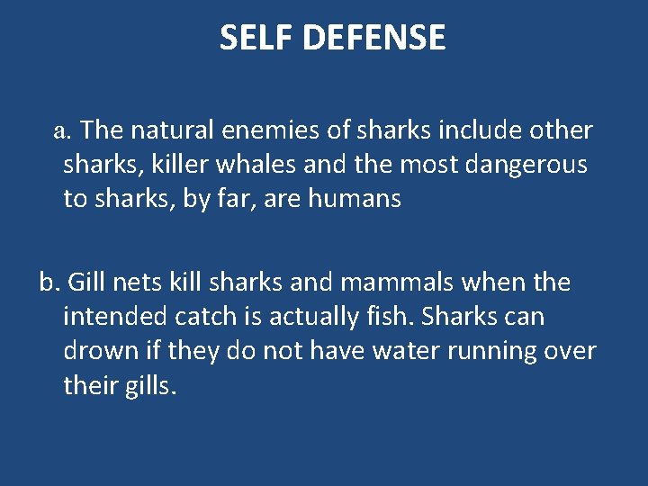 SELF DEFENSE a. The natural enemies of sharks include other sharks, killer whales and
