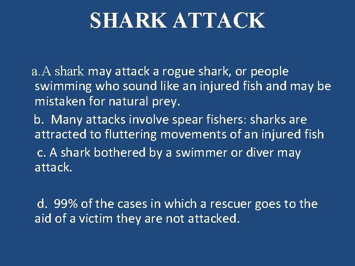 SHARK ATTACK a. A shark may attack a rogue shark, or people swimming who