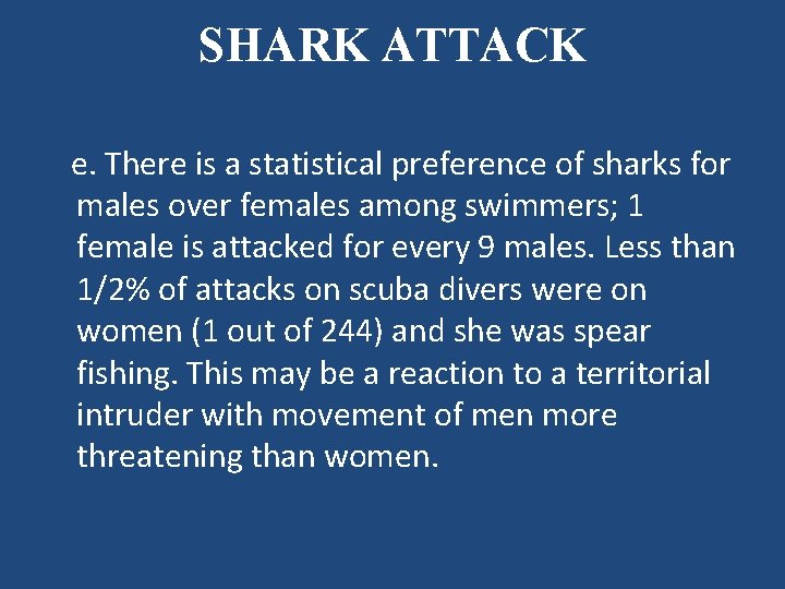 SHARK ATTACK e. There is a statistical preference of sharks for males over females