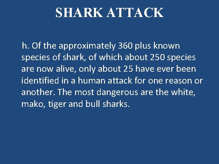 SHARK ATTACK h. Of the approximately 360 plus known species of shark, of which