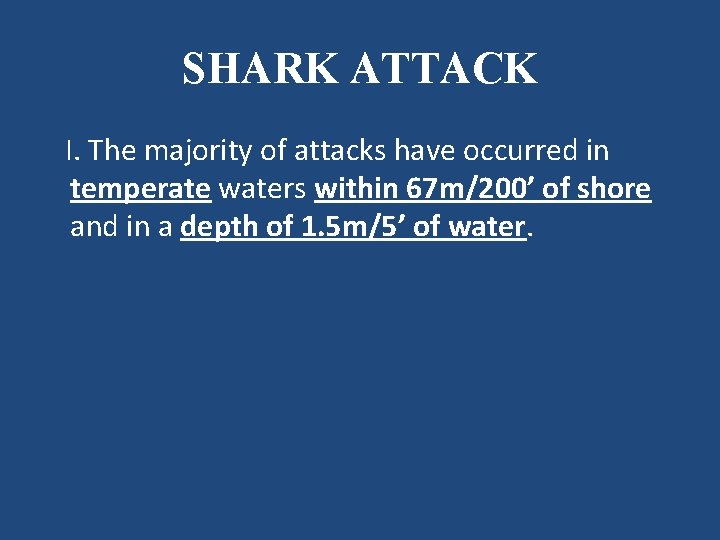 SHARK ATTACK I. The majority of attacks have occurred in temperate waters within 67