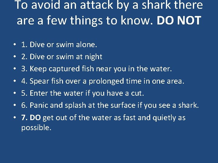 To avoid an attack by a shark there a few things to know. DO