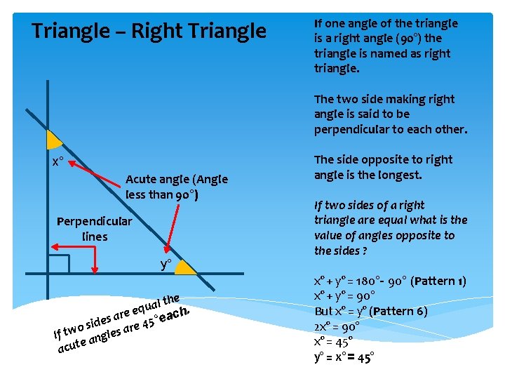 Triangle – Right Triangle If one angle of the triangle is a right angle