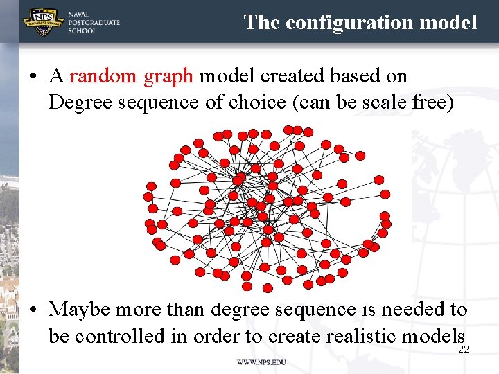 The configuration model • A random graph model created based on Degree sequence of