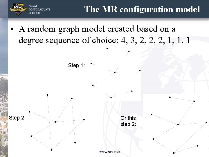 The MR configuration model • A random graph model created based on a degree