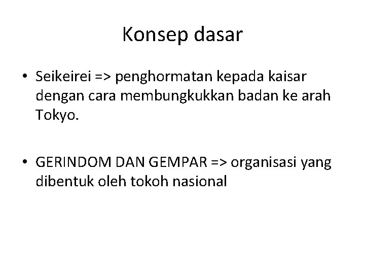 Konsep dasar • Seikeirei => penghormatan kepada kaisar dengan cara membungkukkan badan ke arah