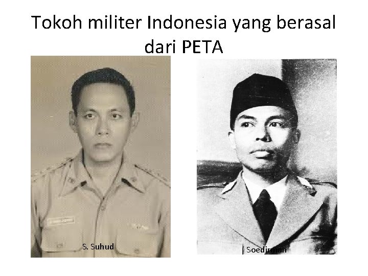 Tokoh militer Indonesia yang berasal dari PETA S. Suhud Soedirman 