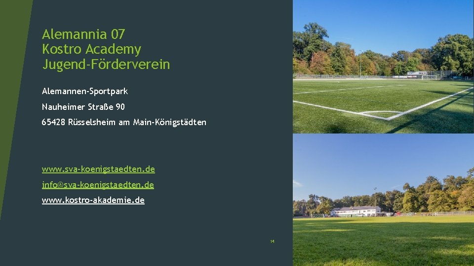 Alemannia 07 Kostro Academy Jugend-Förderverein Alemannen-Sportpark Nauheimer Straße 90 65428 Rüsselsheim am Main-Königstädten www.