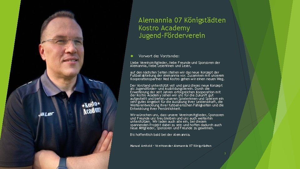 Alemannia 07 Königstädten Kostro Academy Jugend-Förderverein Vorwort des Vorstandes: Liebe Vereinsmitglieder, liebe Freunde und