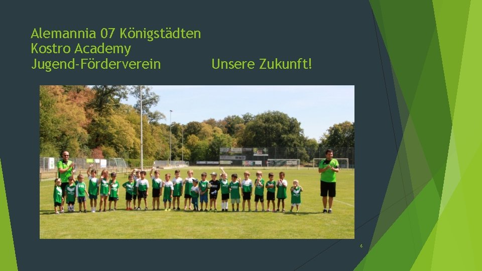 Alemannia 07 Königstädten Kostro Academy Jugend-Förderverein Unsere Zukunft! 6 