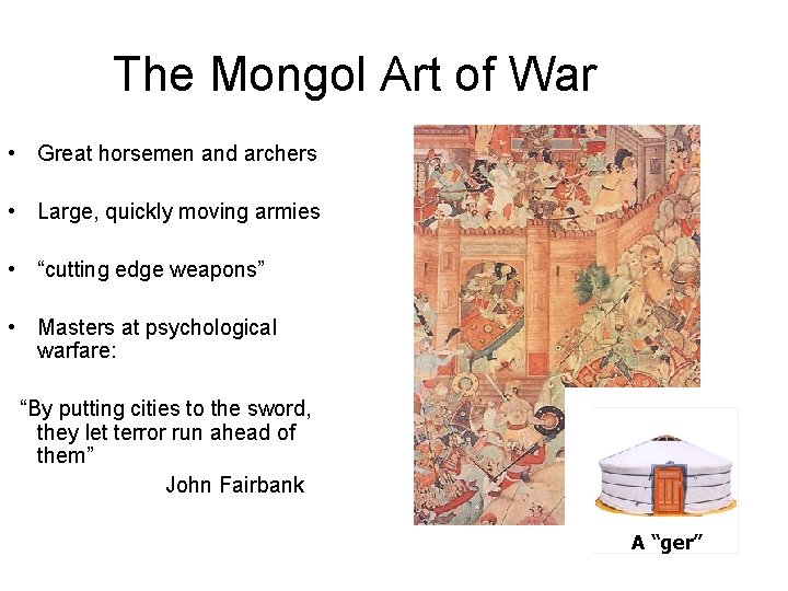 The Mongol Art of War • Great horsemen and archers • Large, quickly moving