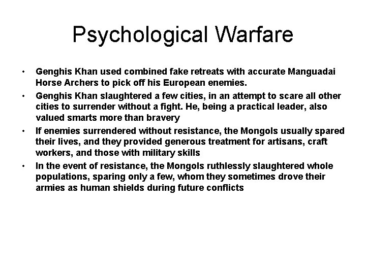 Psychological Warfare • • Genghis Khan used combined fake retreats with accurate Manguadai Horse