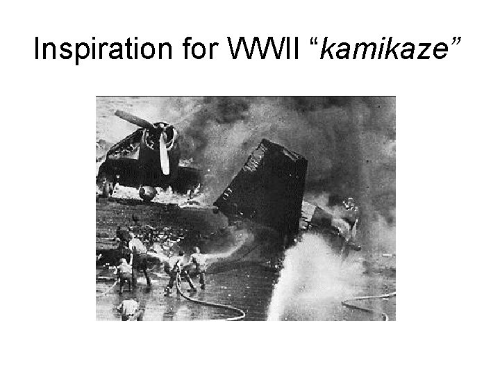 Inspiration for WWII “kamikaze” 