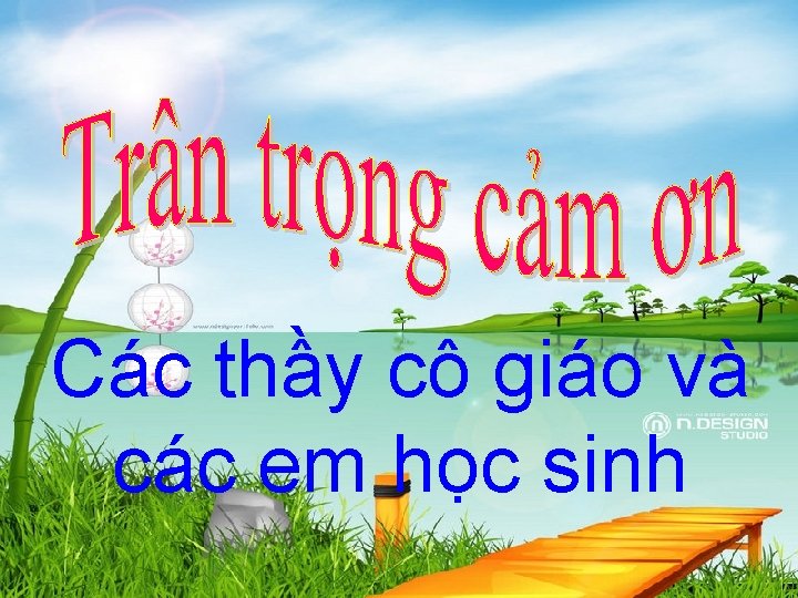 Các thầy cô giáo và các em học sinh 