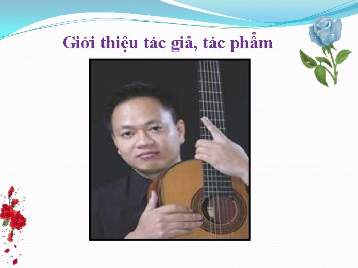 Giới thiệu tác giả, tác phẩm 