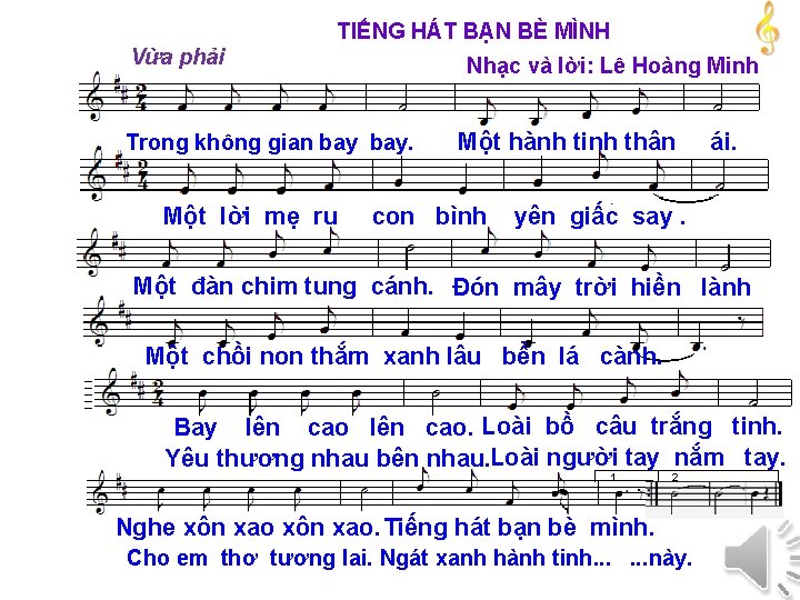 TIẾNG HÁT BẠN BÈ MÌNH Vừa phải Nhạc và lời: Lê Hoàng Minh Trong