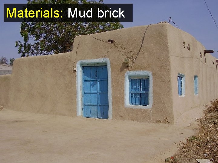 Materials: Mud brick 