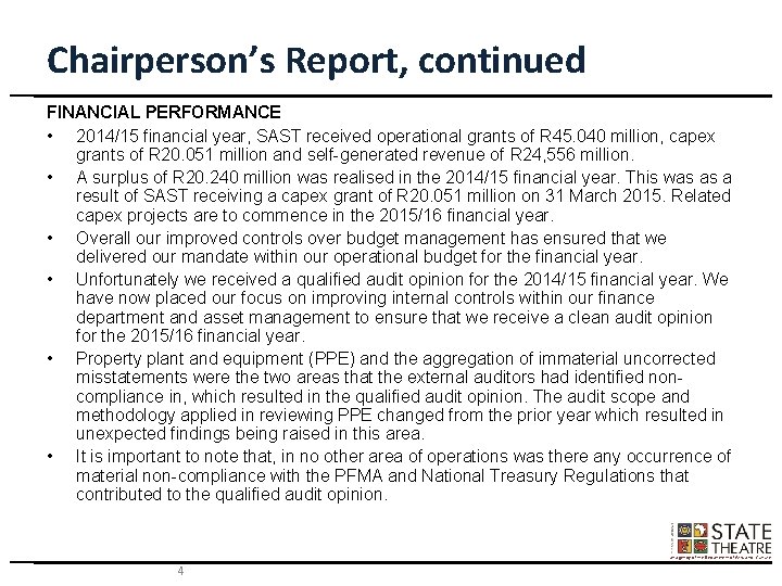Chairperson’s Report, continued FINANCIAL PERFORMANCE • 2014/15 financial year, SAST received operational grants of