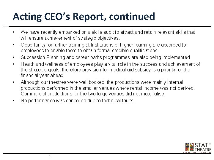 Acting CEO’s Report, continued • • • We have recently embarked on a skills