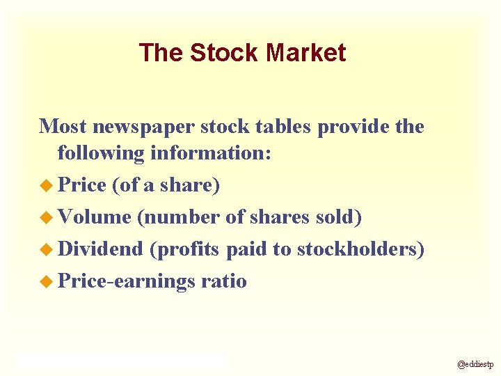 The Stock Market Most newspaper stock tables provide the following information: u Price (of