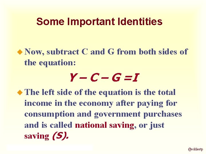 Some Important Identities u Now, subtract C and G from both sides of the