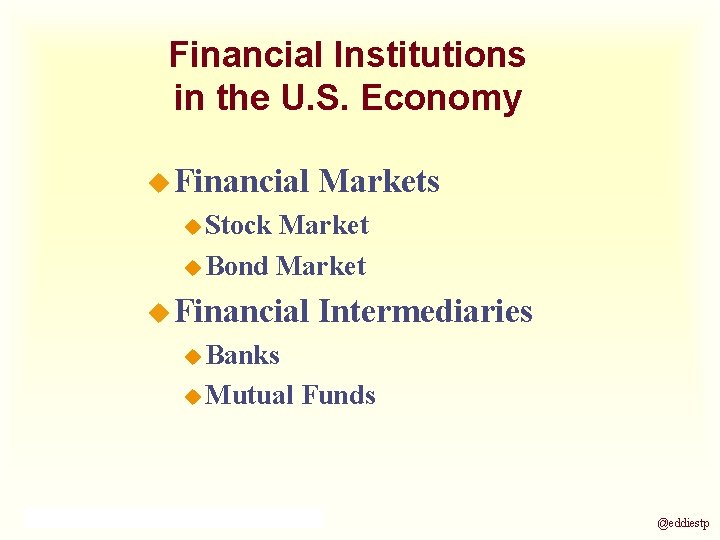 Financial Institutions in the U. S. Economy u Financial Markets u Stock Market u