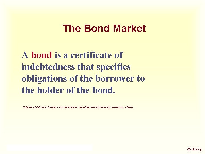 The Bond Market A bond is a certificate of indebtedness that specifies obligations of