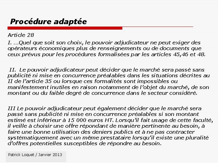 Procédure adaptée Article 28 I. …Quel que soit son choix, le pouvoir adjudicateur ne