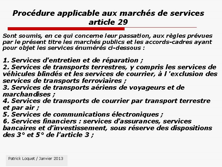 Procédure applicable aux marchés de services article 29 Sont soumis, en ce qui concerne