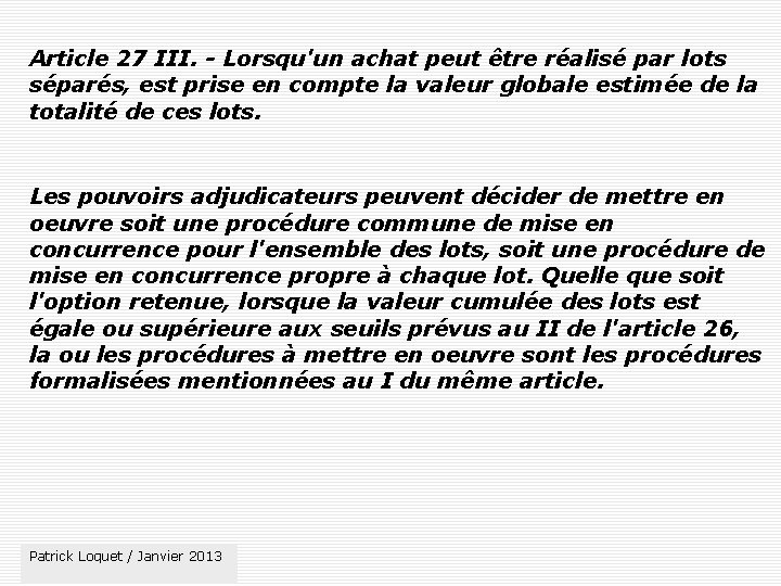 Article 27 III. - Lorsqu'un achat peut être réalisé par lots séparés, est prise