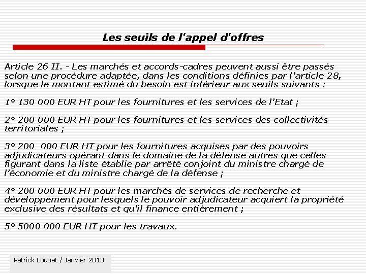 Les seuils de l'appel d'offres Article 26 II. - Les marchés et accords-cadres peuvent