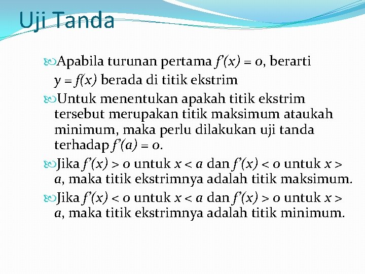 Uji Tanda Apabila turunan pertama f’(x) = 0, berarti y = f(x) berada di