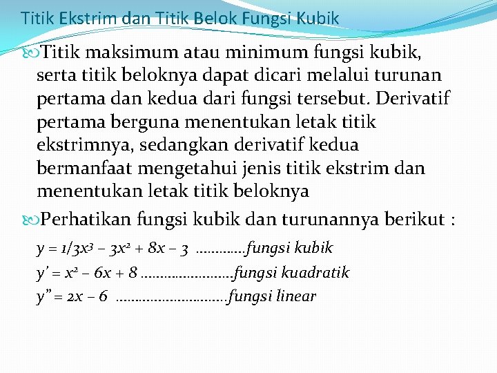 Titik Ekstrim dan Titik Belok Fungsi Kubik Titik maksimum atau minimum fungsi kubik, serta