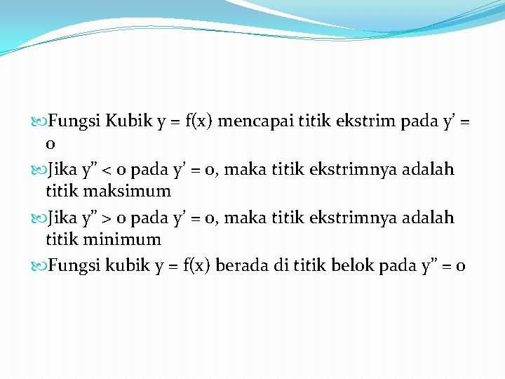 Fungsi Kubik y = f(x) mencapai titik ekstrim pada y’ = 0 Jika Fungsi Kubik y = f(x) mencapai titik ekstrim pada y’ = 0 Jika
