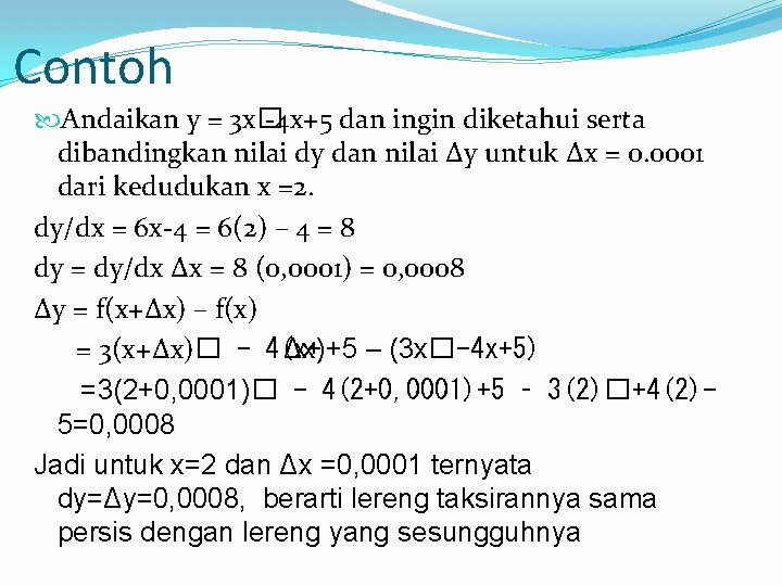 Contoh Andaikan y = 3 x� -4 x+5 dan ingin diketahui serta dibandingkan nilai