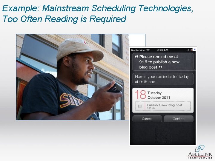 Example: Mainstream Scheduling Technologies, Too Often Reading is Required 