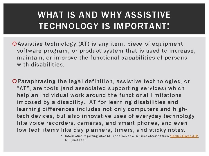 WHAT IS AND WHY ASSISTIVE TECHNOLOGY IS IMPORTANT! Assistive technology (AT) is any item,