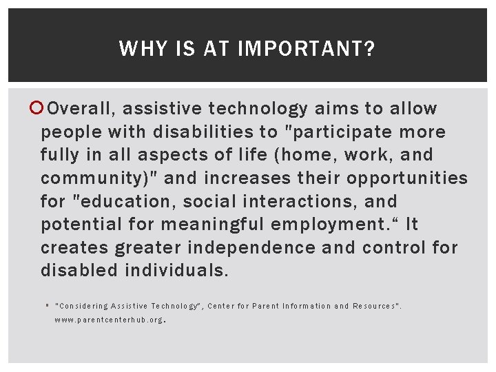 WHY IS AT IMPORTANT? Overall, assistive technology aims to allow people with disabilities to